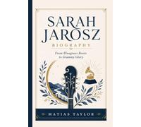 SARAH JAROSZ BIOGRAPHY: From Bluegrass Roots to Grammy Glory