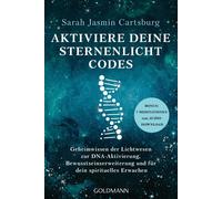 Sarah Jasmin Ca Aktiviere deine Sternenlicht-Codes: Geheimwissen der Lic (Poche)