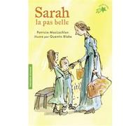 Sarah la pas belle Patricia Maclachlan (Auteur), Camille Todd (Traduction), Quentin Blake (Illustration)