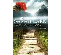 Sarah Lark Die Zeit der Feuerblüten: Roman (Die Feuerblüten-Trilogie, Ba (Poche)