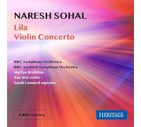 Sarah Leonard; BBC Symphony Orchestra; Xue Wei; BBC Scottish Symphony Orchestra; Martyn Brabbins - Naresh Sohal: Lila & Violin Concerto [Import]