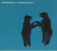 Sarah Macdougall - The Greatest Ones Alive [Import]