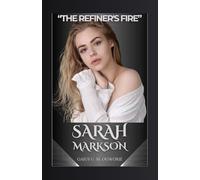 SARAH MARKSON: "THE REFINER'S FIRE"