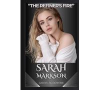 SARAH MARKSON: "THE REFINER'S FIRE"