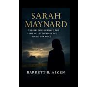 Sarah Maynard: The Girl Who Survived the Apple Valley Murders and Found Her Voice