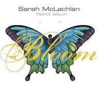 Sarah Mclachlan - Bloom [Remix Album]