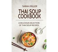 Sarah Miller Thai Soup Cookbook (Poche)