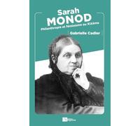 Sarah Monod Philantropie et féminisme au XIXème - Gabrielle Cadier - Ampelos - broché - Biographie