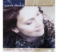 Sarah Moule - Sarah Moule : It's A Nice Thought (US Import)