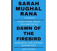 Sarah Mughal Rana Calm Flexbook: Everything About the Writer of DAWN OF THE FIREBIRD, Wonderful for Stable Supporters