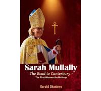 Sarah Mullally: The Road to Canterbury - The First Woman Archbishop