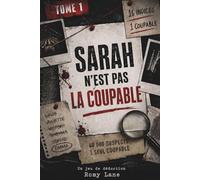 Sarah N'est Pas La Coupable: 40 000 suspects, 16 indices, 1 seul coupable : livre-jeu d’enquête, énigmes policières et déduction logique