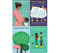 Sarah Ockwell-Smith Collection 4 Books Set (The Second Baby Book, The Gentle Sleep Book, The Gentle Discipline Book, Between)