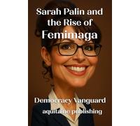 Sarah Palin and the Rise of Femimaga: The Strange Beginnings of the Modern Female Conservative Playbook