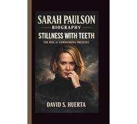SARAH PAULSON: STILLNESS WITH TEETH THE RISE OF COMMANDING PRESENCE