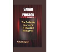 SARAH PIDGEON BIOGRAPHY: The Enduring Story of a Hollywood Rising Star