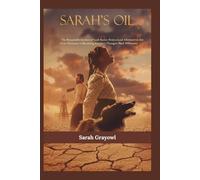 SARAH’S OIL: The Remarkable Journey of Sarah Rector: From a Land Allotment in Jim Crow Oklahoma to Becoming America’s Youngest Black Millionaire