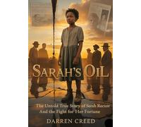 Sarah’s Oil: The Untold True Story of Sarah Rector and the Fight for Her Fortune
