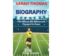 SARAH THOMAS BIOGRAPHY: How One Brave Girl Became the First Woman NFL Referee and Changed the Game
