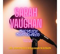 SARAH VAUGHAN: THE VOICE THAT SOARED