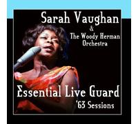 Sarah Vaughan & The Woody Herman Orchestra - Essential Live Guard '63 Sessions [Import]