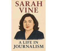 Sarah Vine: A Life in Journalism
