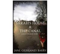 Sarah's House & The Canal, Ghost Tales And More
