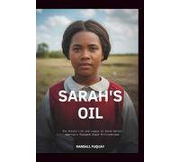 Sarah's oil: The Untold Life and Legacy of Sarah Rector: America’s Youngest Black Millionairess