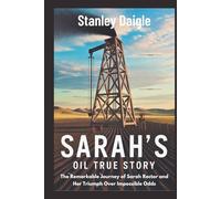 Sarah's Oil True Story: The Remarkable Journey of Sarah Rector and Her Triumph Over Impossible Odds