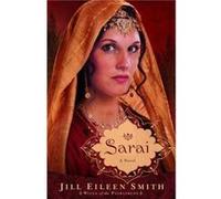 Sarai A Novel by Jill Eileen Smith Smith, Jill Eileen (Auteur)