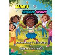 Sarai’s Smart Start: Letters, Loops & Little Steps for Brilliant Little Minds: A Fun Learning Workbook for Kids Ages 0-5: Alphabet Tracing, Numbers, Shapes, Coloring & Positive Affirmations.