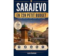 Sarajevo en 72h Petit Budget: Itinéraire malin, bons plans locaux, repas pas chers, quartiers où dormir et mini-guide de langue pour voyager sans se ruiner