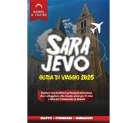 SARAJEVO GUIDA DI VIAGGIO 2025: Esplora con facilità le principali attrazioni, dove alloggiare, cibo locale, aiuto per il visto e idee per l'itinerario in Bosnia