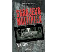 Sarajevo Multiplex Trois essais - Christophe Solioz - L'harmattan - broché - Essai