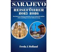SARAJEVO REISEFÜHRER 2025-2026 (VOLLFARBE): Eine immersive Flucht in osmanische Gassen, Kriegsechos und den widerstandsfähigen Geist der Balkankreuzung