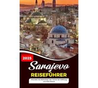 SARAJEVO REISEFÜHRER 2025: Erkunden Sie Baščaršija, den Tunnel der Hoffnung und Vrelo Bosne