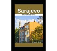 Sarajevo Travel Guide 2025: What to Know to Plan Your Next Bosnia and Herzegovina Trip