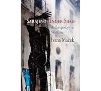 Sarajevo Under Siege: Anthropology in Wartime