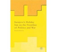Sarajevos Holiday Inn on the Frontline of Politics and War - Kenneth Morrison - Palgrave Macmillan - Livre en Anglais - Paperback Kenneth MorrisonKenneth Morrison (Auteur)