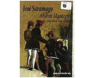 Saramago, J: Andrea Mantegna : Una Ética, Una Estética