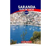 SARANDA GUÍA DE VIAJE 2026: "Saranda y más allá: explorando las playas de Albania, las ruinas antiguas, la cocina local y las gemas ocultas"