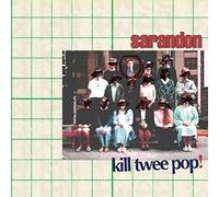 Sarandon - Kill Twee Pop!