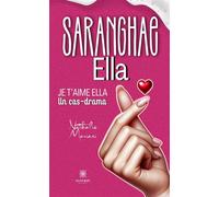 Saranghae Ella - Je t'aime Ella Un cas-drama - Nathalie Mariani - Le Lys Bleu - broché - Roman