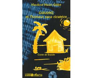 Saranké et l'homme sans cicatrice Conte de Guinée - Mandiouf Mauro Sidibe - L'harmattan - broché - Contes / Légendes