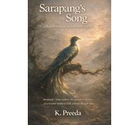 Sarapang's Song: Sarapang's Song explores the legendary melodies of a revered mythical bird, echoing through time.