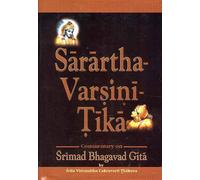 Sarartha-Varsini-Tika: Commentary on Srimad Bhagavad Gita (With Sanskrit Text, Transliteration and English Translation)
