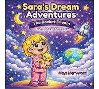Sara's Dream Adventures - The Rocket Dream: A Bedtime Story and Coloring Adventure for Ages 3-5