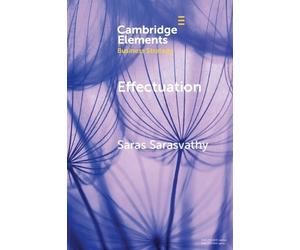 Saras Sarasvathy Effectuation (Poche) Elements in Business Strategy