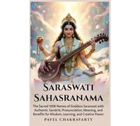 Saraswati Sahasranama: The Sacred 1008 Names of Goddess Saraswati with Authentic Sanskrit, Pronunciation, Meaning, and Benefits for Wisdom, Learning, and Creative Power