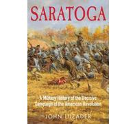 Saratoga: A Military History of the Decisive Campaign of the American Revolution